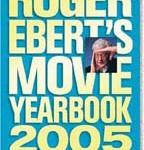 Roger Ebert’s Movie Yearbook 2005